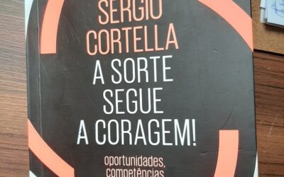 A SORTE SEGUE A CORAGEM!