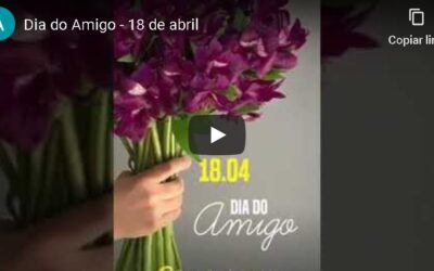 18 DE ABRIL – DIA DO AMIGO!