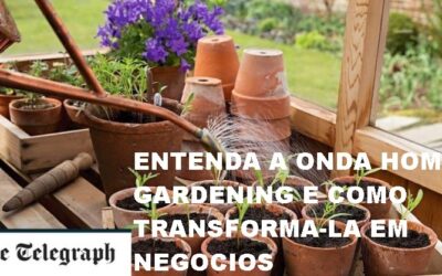 O HOME GARDENING VEIO PARA FICAR E OFERECE VARIAS OPORTUNIDADES