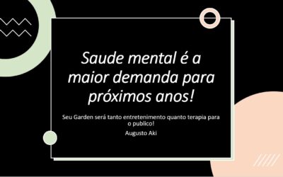 O MERCADO PEDE UM GARDEN QUE SAIBA ENTENDER MELHOR SEU CLIENTE…